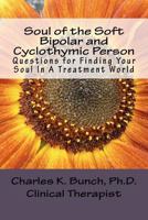 Soul of the Soft Bipolar and Cyclothymic Person 1460993608 Book Cover