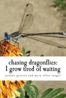 chasing dragonflies: I grow tired of waiting 1548489743 Book Cover