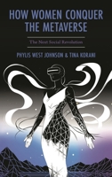 How Women Conquer the Metaverse: The Next Social Revolution (Studies in New Media) 1666939412 Book Cover