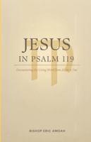 Jesus in Psalm 119: Encountering the Living Word from Aleph to Tav B0G4B6S5L6 Book Cover