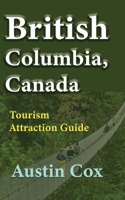 British Columbia, Canada: Tourism Attraction Guide B084DGFPKM Book Cover
