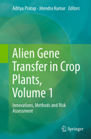 Alien Gene Transfer in Crop Plants, Volume 1: Innovations, Methods and Risk Assessment 1461485843 Book Cover