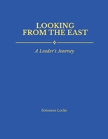 Looking From The East: A Leader's Journey B0GG564R4P Book Cover