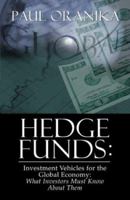 Hedge Funds: Investment Vehicles for the Global Economy: What Investors Must Know About Them 1592869289 Book Cover
