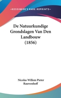 de Natuurkundige Grondslagen Van Den Landbouw (1856) 1160061084 Book Cover