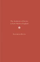 The Aesthetics of Service in Early Modern England 0810127814 Book Cover