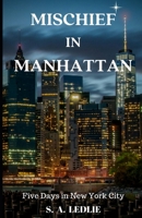 Mischief in Manhattan: Five days in New York City 1530101026 Book Cover