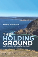 The Holding Ground: a life unfolding through turbulent times 1998454614 Book Cover