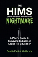 The HIMS Nightmare: A Pilot's Guide to Surviving Substance Abuse Re-Education 1734882409 Book Cover