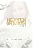 Heaven on Earth: The Light 1511439505 Book Cover