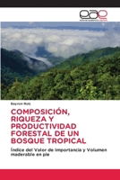 Composición, Riqueza Y Productividad Forestal de Un Bosque Tropical (Spanish Edition) 6139467799 Book Cover