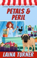 Petals and Peril: Petal Pushers Flower Shop Short Story (A Petal Pushers Flower Shop Cozy Mystery) B0HK86V63D Book Cover
