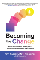 Becoming the Change: Leadership Behavior Strategies for Continuous Improvement in Healthcare 1260461688 Book Cover