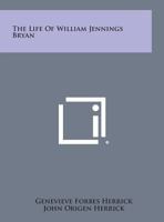 The life of William Jennings Bryan, 0766143805 Book Cover