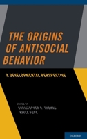 Origins of Antisocial Behavior: A Developmental Perspective 0199753474 Book Cover