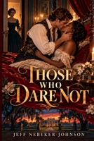 Those Who Dare Not B0G1SXF67T Book Cover