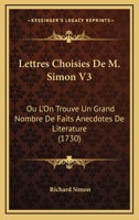 Lettres Choisies De M. Simon V3: Ou L'On Trouve Un Grand Nombre De Faits Anecdotes De Literature (1730) 116631720X Book Cover