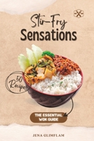 Stir-Fry Sensations: The Essential Wok Guide B0CHL58522 Book Cover