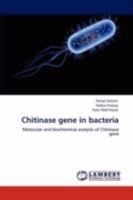 Chitinase gene in bacteria: Molecular and biochemical analysis of Chitinase gene 384731792X Book Cover