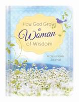 How God Grows a Woman of Wisdom: A Devotional Journal 1634090136 Book Cover