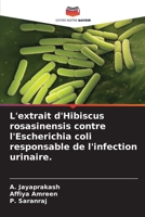 L'extrait d'Hibiscus rosasinensis contre l'Escherichia coli responsable de l'infection urinaire. 6205748576 Book Cover