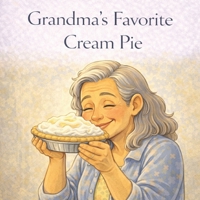 Grandma's Favorite Cream Pie B0GKCY9P4F Book Cover