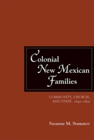 Colonial New Mexican Families: Community, Church, and State, 1692-1800 082636392X Book Cover