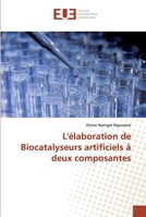 L'élaboration de Biocatalyseurs artificiels à deux composantes 3841744087 Book Cover