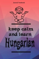 Keep Calm And Learn Hungarian Journal Notebook Sheet 9x6 Inches 120 Pages with bleed 167331550X Book Cover