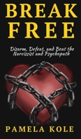 Break Free From The Narcissist and Psychopath: Escape Toxic Relationships and Emotional Manipulation 1647431336 Book Cover