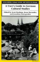 A User's Guide to German Cultural Studies (Social History, Popular Culture, and Politics in Germany) 0472066560 Book Cover