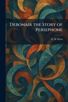 Debonair the Story of Persephone 1025591925 Book Cover