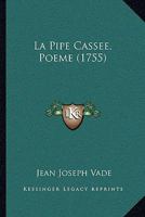 La Pipe Cassee, Poeme (1755) 1104880008 Book Cover