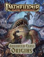 Pathfinder Player Companion: Advanced Class Origins 1601256892 Book Cover
