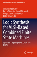 Logic Synthesis for Vlsi-Based Combined Finite State Machines: Synthesis Targeting Asics, Cplds and FPGAs 3031160290 Book Cover