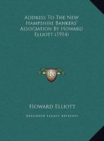 Address To The New Hampshire Bankers' Association By Howard Elliott 1169496490 Book Cover