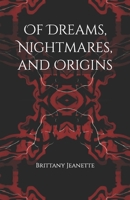 Of Dreams, Nightmares, and Origins B0BZF9DBRX Book Cover