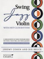 Swing Jazz Violin with Hot-Club Rhythm: 18 Arrangements of Great Standards for Violin, Violin Trio, and String Quartet Book/2-CDs Pack 1890490628 Book Cover