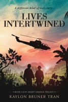 Lives Intertwined: Book 2 of the Agent Orange Trilogy B0DTKGV19H Book Cover