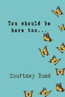 You Should Be Here Too... 1072189232 Book Cover
