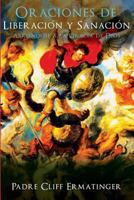 Oraciones de Liberacion y Sanacion: Abriendose a la Accion de la Gracia 0615971784 Book Cover