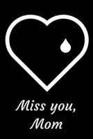 Miss you, Mom: Grief Journal for grieving the loss of a loved one (Crying Hearts) 1672090431 Book Cover