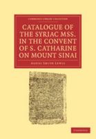 Catalogue of the Syriac MSS. in the Convent of S. Catharine on Mount Sinai 1145270654 Book Cover