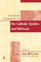 A Feminist Companion To The Catholic Epistles And Hebrews 0826466826 Book Cover