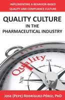 Quality Culture in the Pharmaceutical Industry: Implementing a Behavior-based Quality and Compliance Culture 1736742906 Book Cover