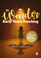 The Wonder of Early Years Teaching: A practical guide to nurturing young minds 1036208575 Book Cover