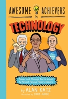 Awesome Achievers in Technology: Super and Strange Facts about 12 Almost Famous History Makers 0762463368 Book Cover