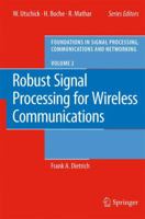 Robust Signal Processing for Wireless Communications: Preliminary Entry No. 2 (Foundations in Signal Processing, Communications and Network) 3642093574 Book Cover