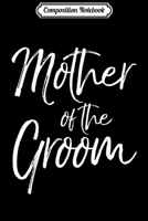 Composition Notebook: Mother of the Groom Fun Cute Wedding Gift  Journal/Notebook Blank Lined Ruled 6x9 100 Pages 1673625983 Book Cover