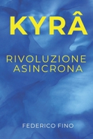 KYRÂ: RIVOLUZIONE ASINCRONA (Italian Edition) B0GJN6Q21S Book Cover